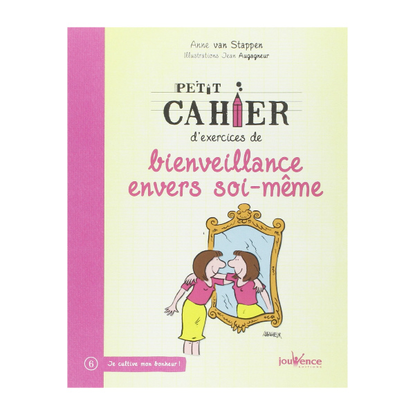 Petit cahier d’exercices de bienveillance envers soi-même
