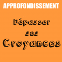 Approfondissement | Dépasser nos croyances limitantes | Fabienne Poscia